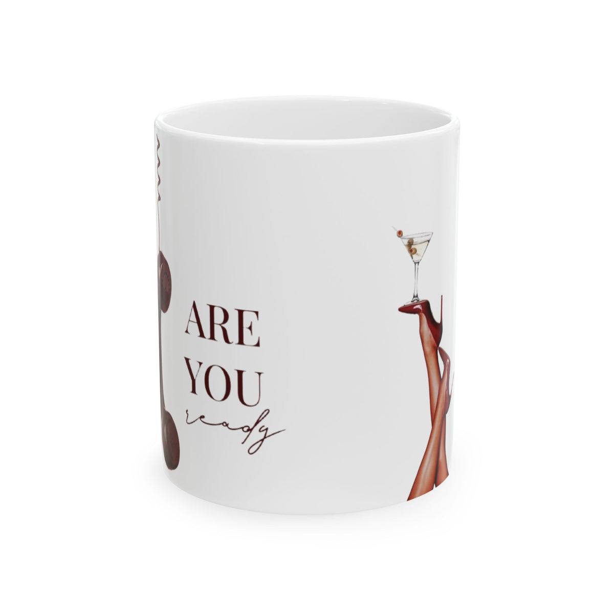 Are You Ready? Cocktail Legs Ceramic Mug (11oz/15oz)